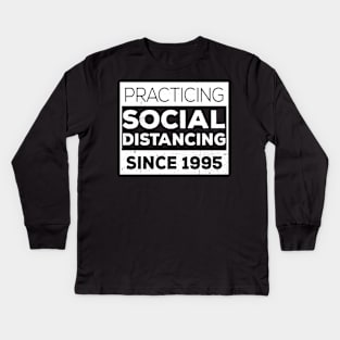 Practicing Social Distancing Since i was born Kids Long Sleeve T-Shirt